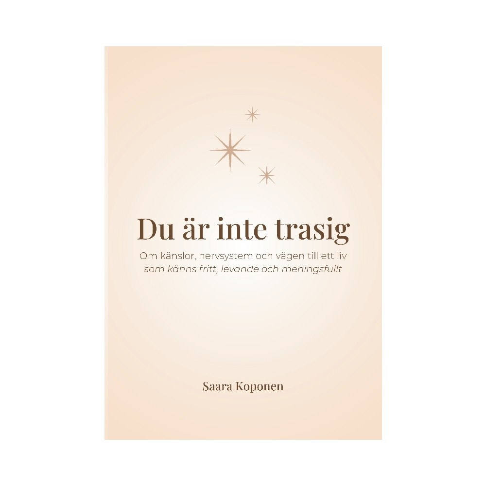 Saara Koponen Du är inte trasig : om känslor, nervsystem och vägen till ett liv som känns (häftad)