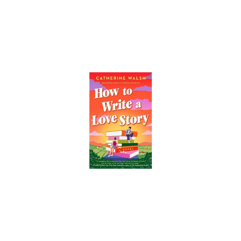 Catherine Walsh How to Write a Love Story (häftad, eng)
