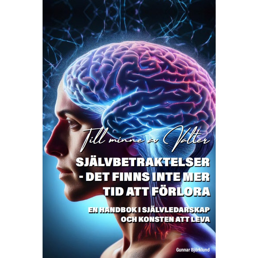 Gunnar Björklund Självbetraktelser : det finns inte mer tid att förlora (häftad)