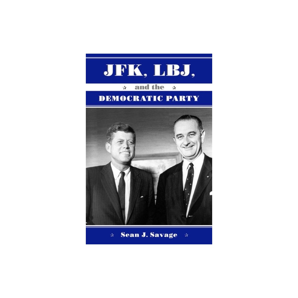 State University of New York Press JFK, LBJ, and the Democratic Party (inbunden, eng)