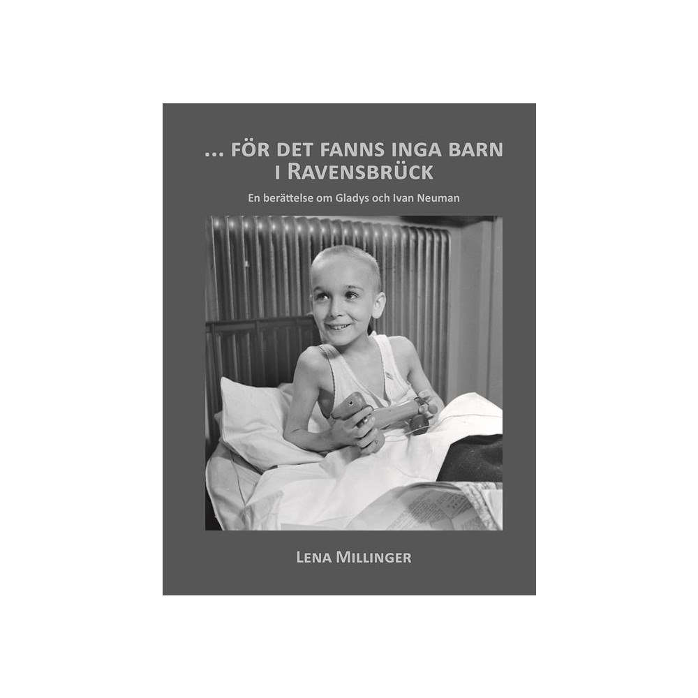 Lena Millinger För det fanns inga barn i Ravensbrück (inbunden)