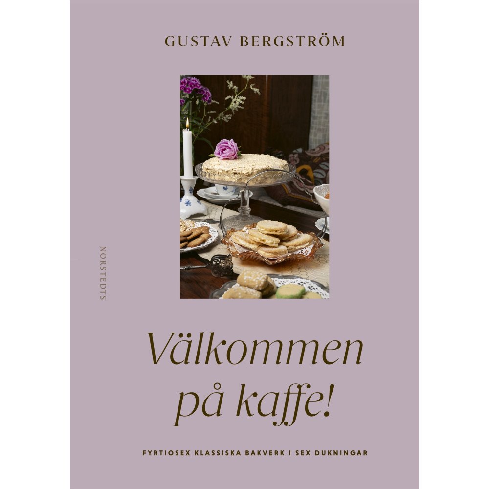 Gustav Bergström Välkommen på kaffe! : Fyrtiosex klassiska bakverk i sex dukningar (inbunden)