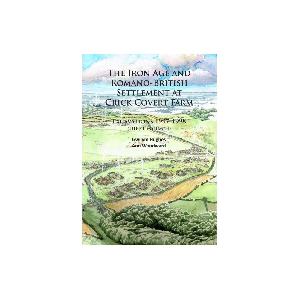 Archaeopress The Iron Age and Romano-British Settlement at Crick Covert Farm: Excavations 1997-1998 (häftad, eng)