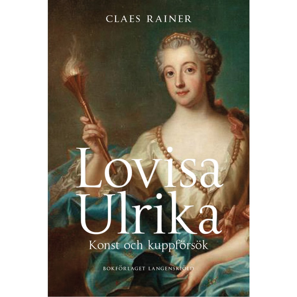 Claes Rainer Lovisa Ulrika : konst och kuppförsök (bok, flexband)