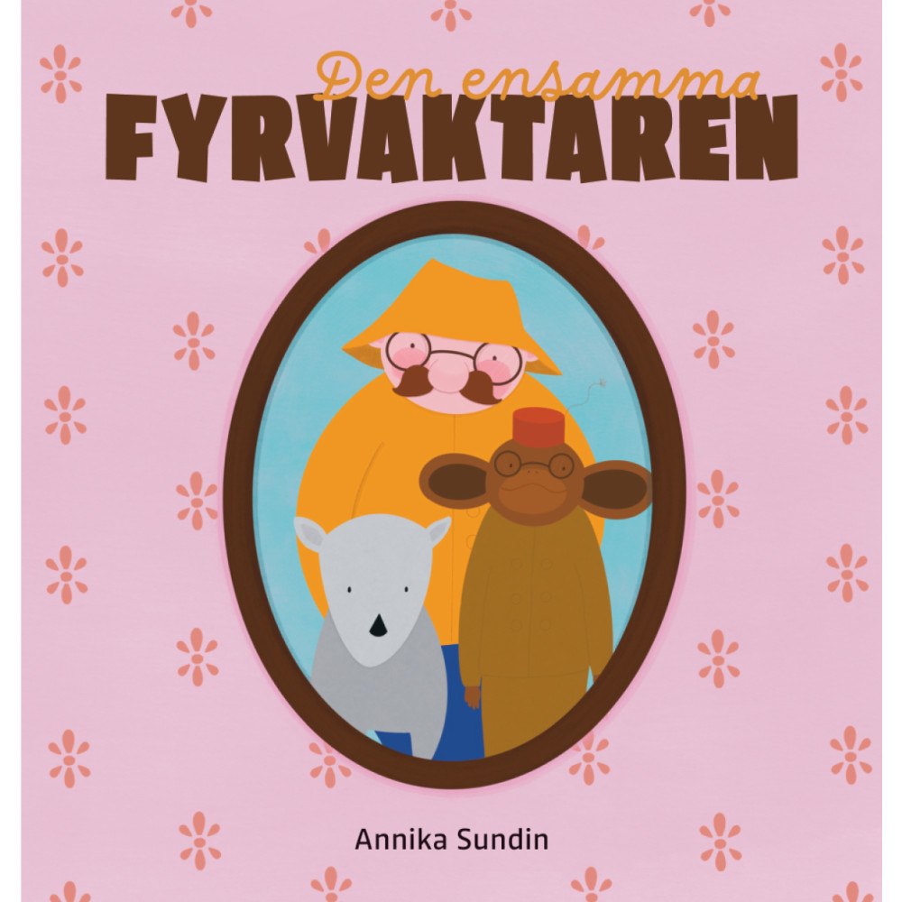 Annika Sundin Den ensamma fyrvaktaren (inbunden)