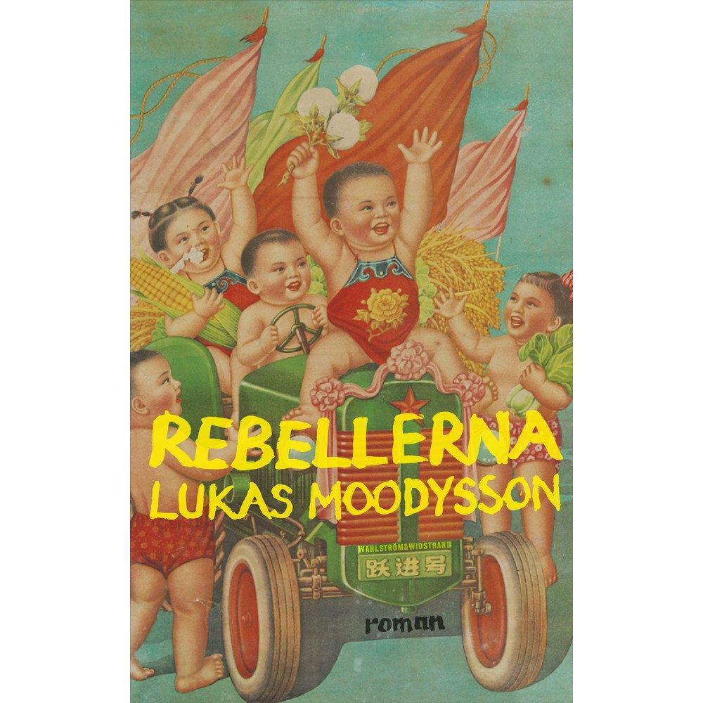 Lukas Moodysson Rebellerna (inbunden)
