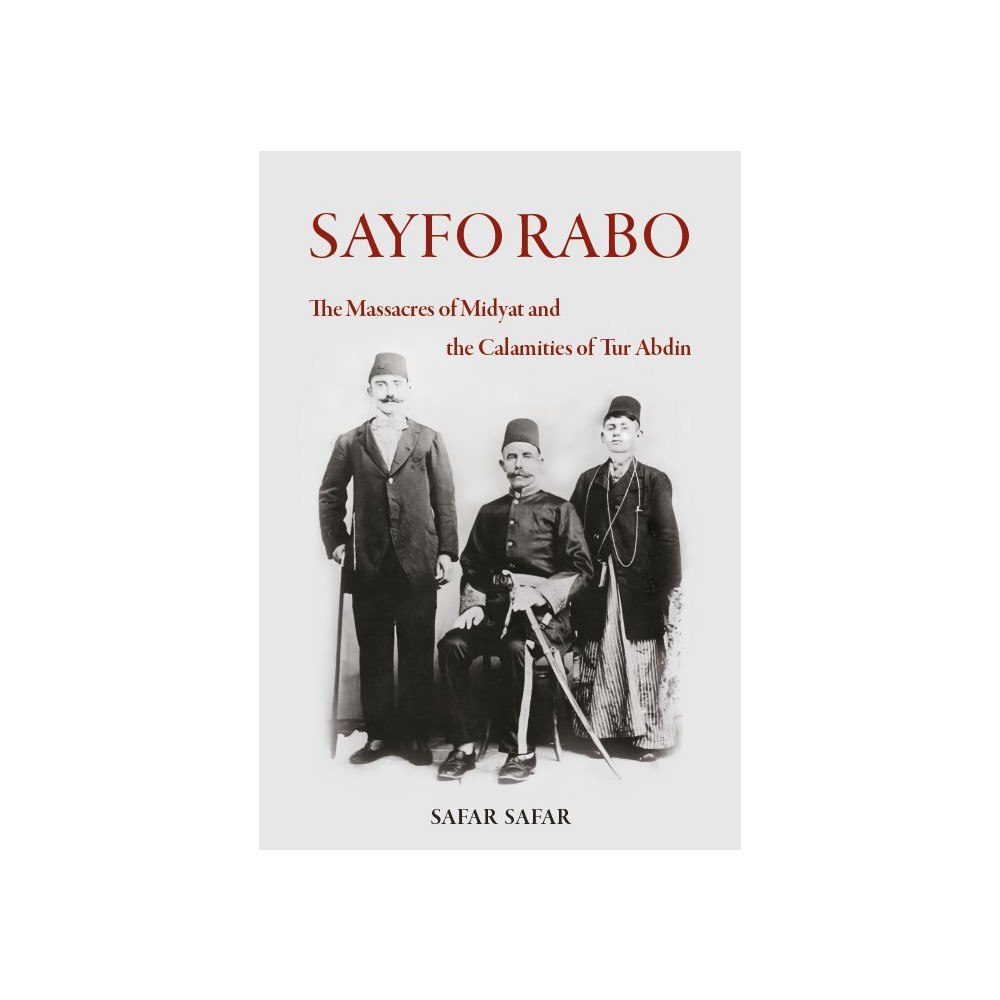 Safar Safar Sayfo Rabo : The Massacres of Midyat and the Calamities of Tur Abdin (häftad, eng)