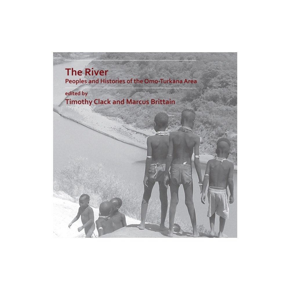 Archaeopress The River: Peoples and Histories of the Omo-Turkana Area (häftad, eng)