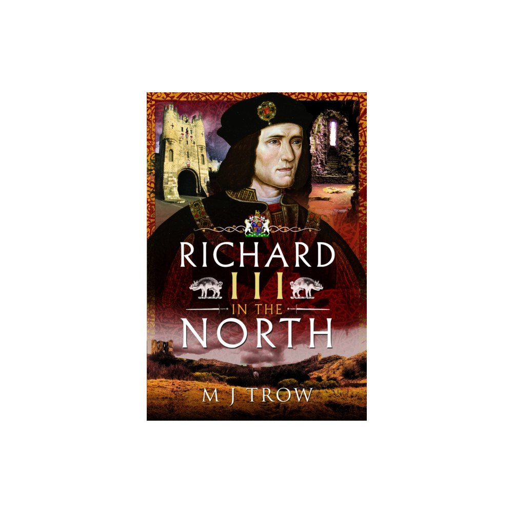 Pen & Sword Books Ltd Richard III in the North (häftad, eng)