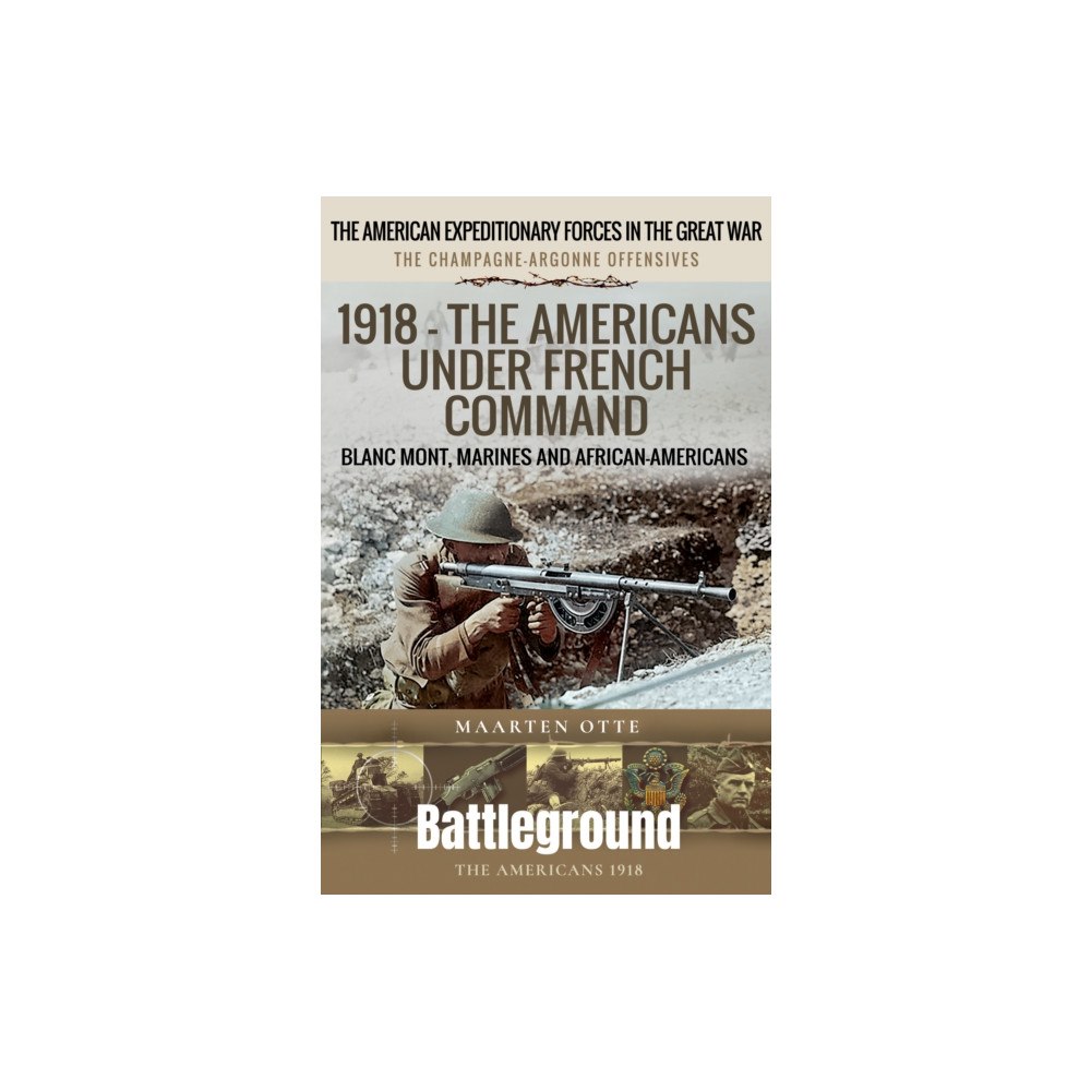 Pen & Sword Books Ltd 1918 – The Americans Under French Command (häftad, eng)