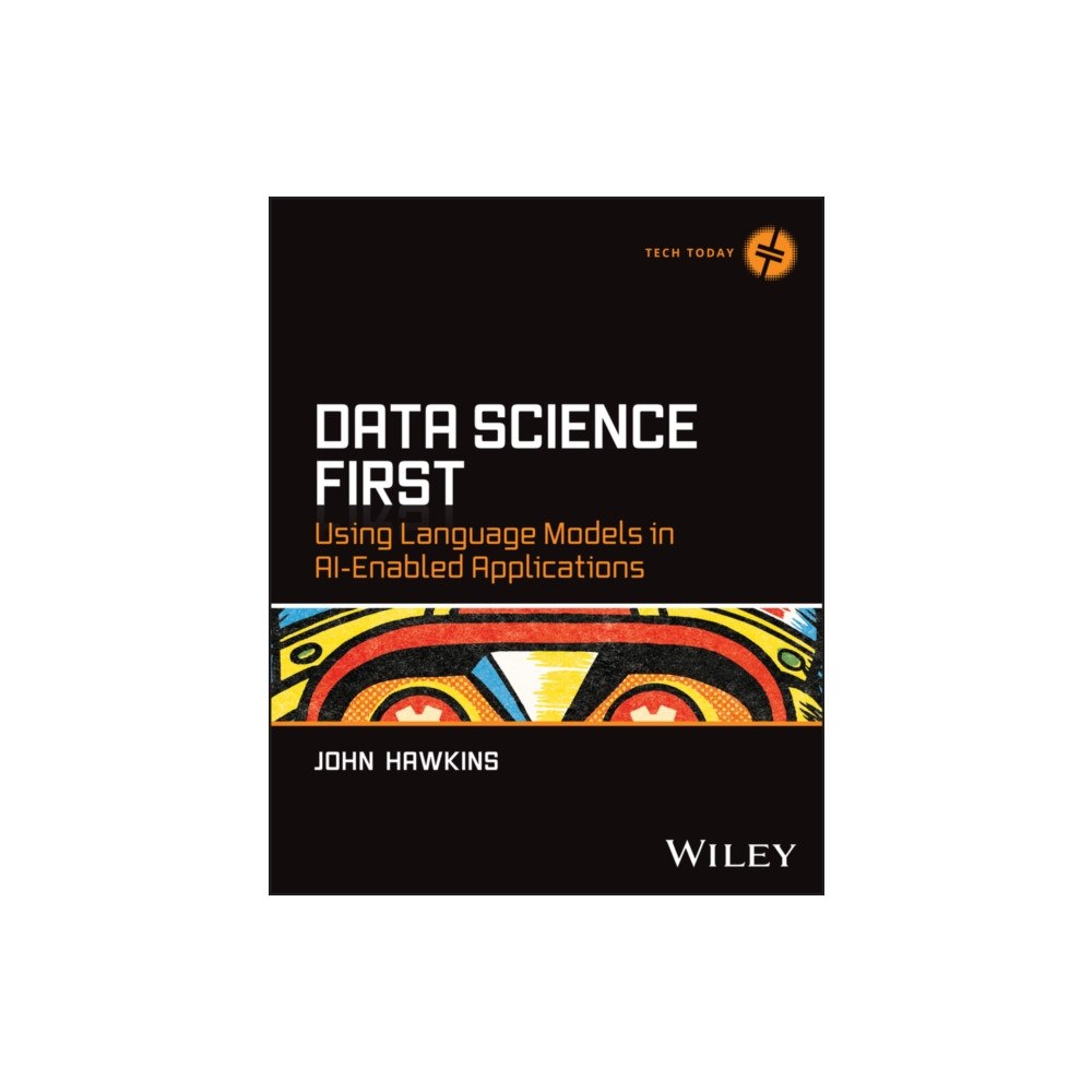 John Wiley & Sons Inc Data Science First: Using Language Models in AI–En abled Applications (häftad, eng)