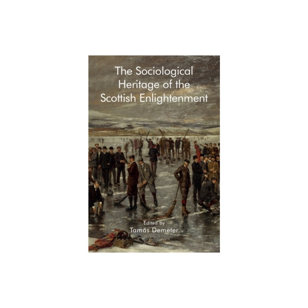 Edinburgh university press The Sociological Heritage of the Scottish Enlightenment (häftad, eng)