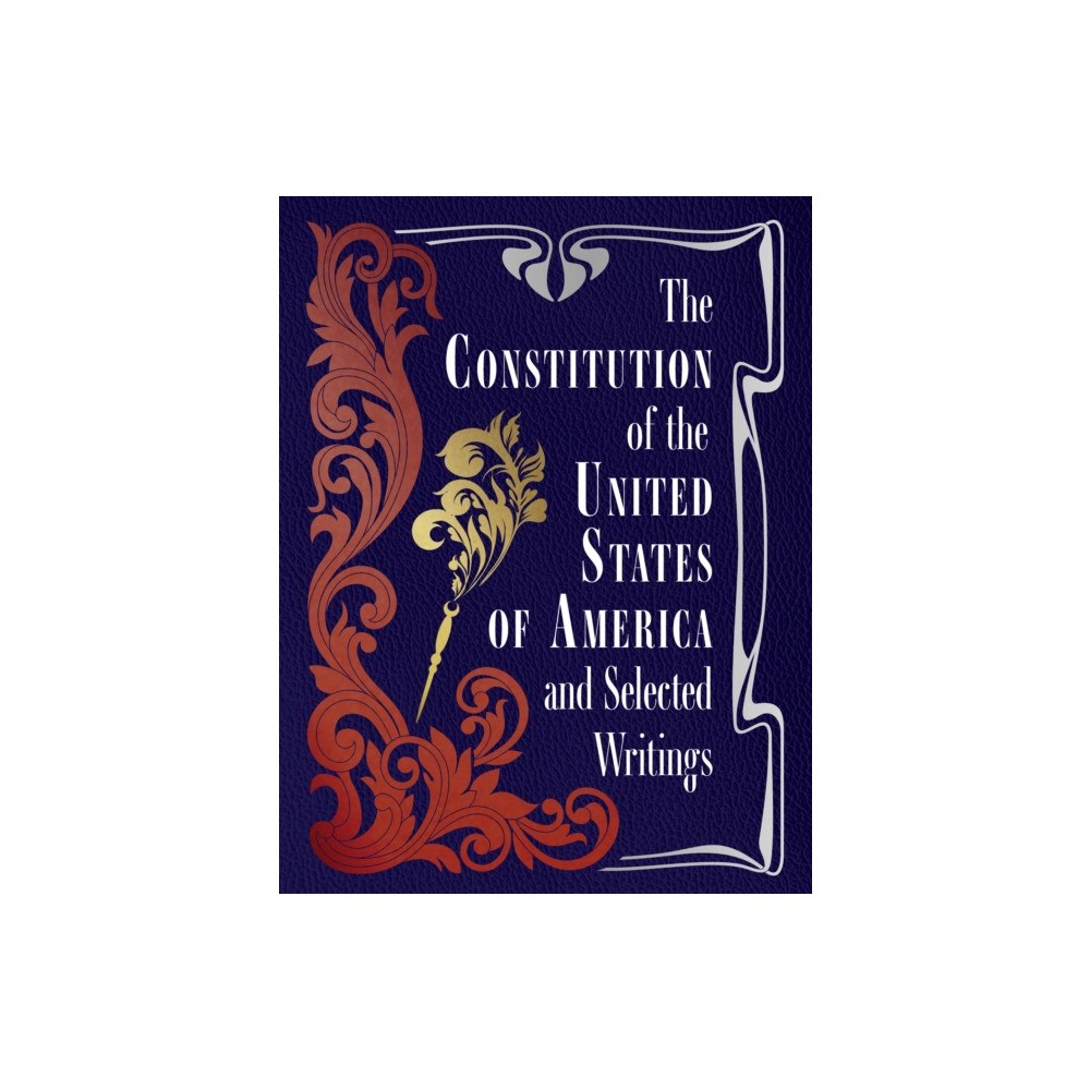 Quarto Publishing Group USA Inc The Constitution of the United States of America and Selected Writings (inbunden, eng)
