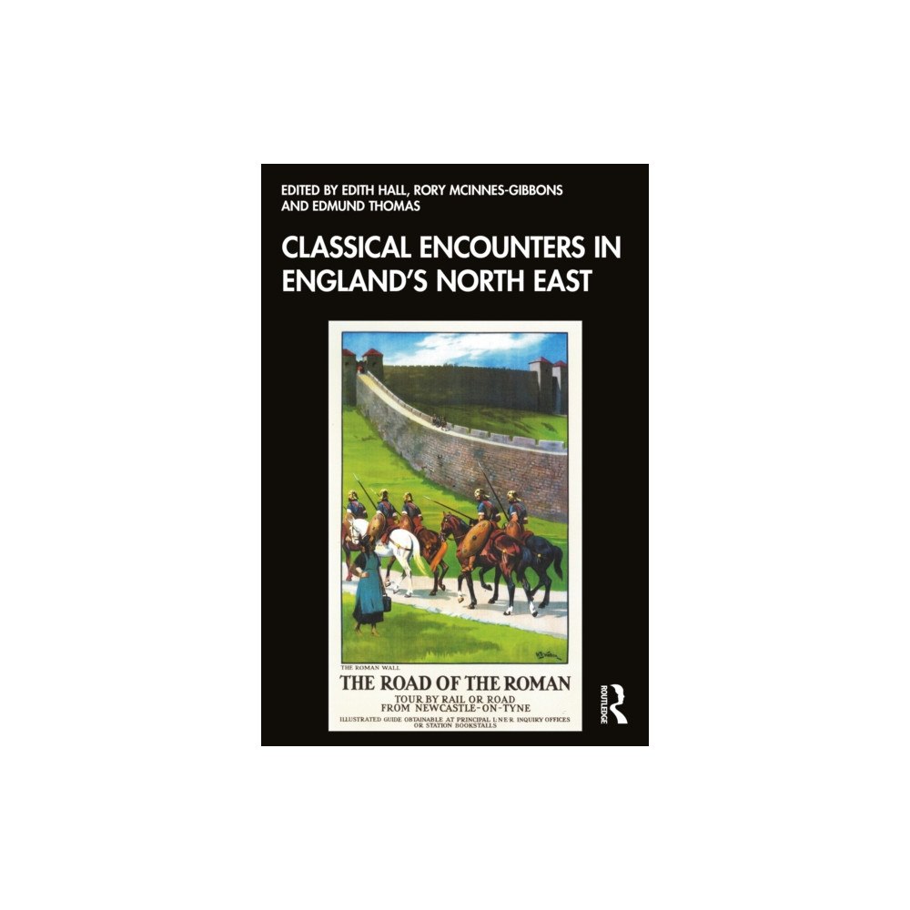 Taylor & francis ltd Classical Encounters in England's North East (häftad, eng)