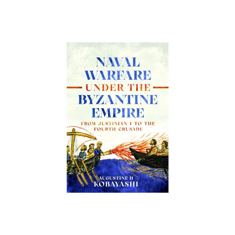 Pen & Sword Books Ltd Naval Warfare under the Byzantine Empire (inbunden, eng)