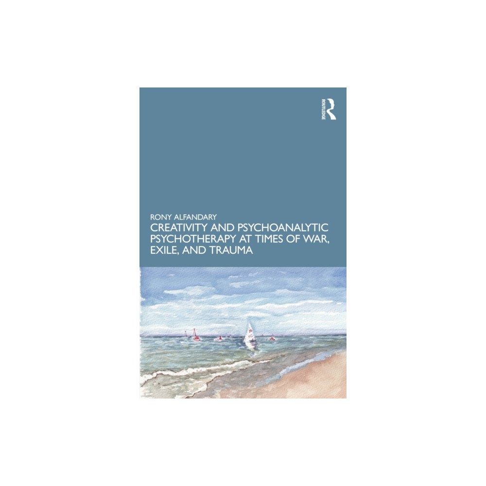 Taylor & francis ltd Creativity and Psychoanalytic Psychotherapy at Times of War, Exile, and Trauma (häftad, eng)