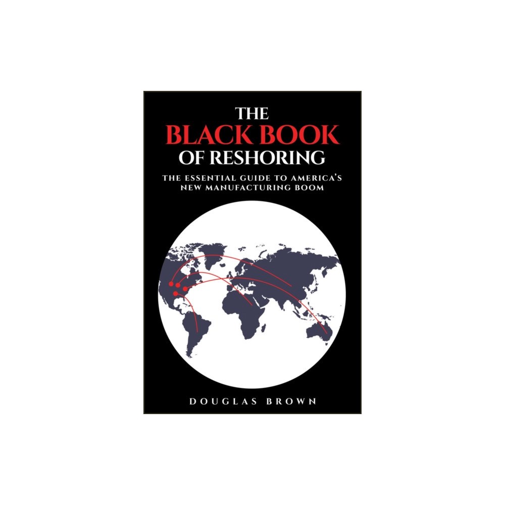 John Wiley & Sons Inc The Black Book of Reshoring (inbunden, eng)