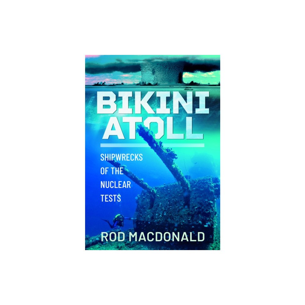 Pen & Sword Books Ltd Bikini Atoll (inbunden, eng)