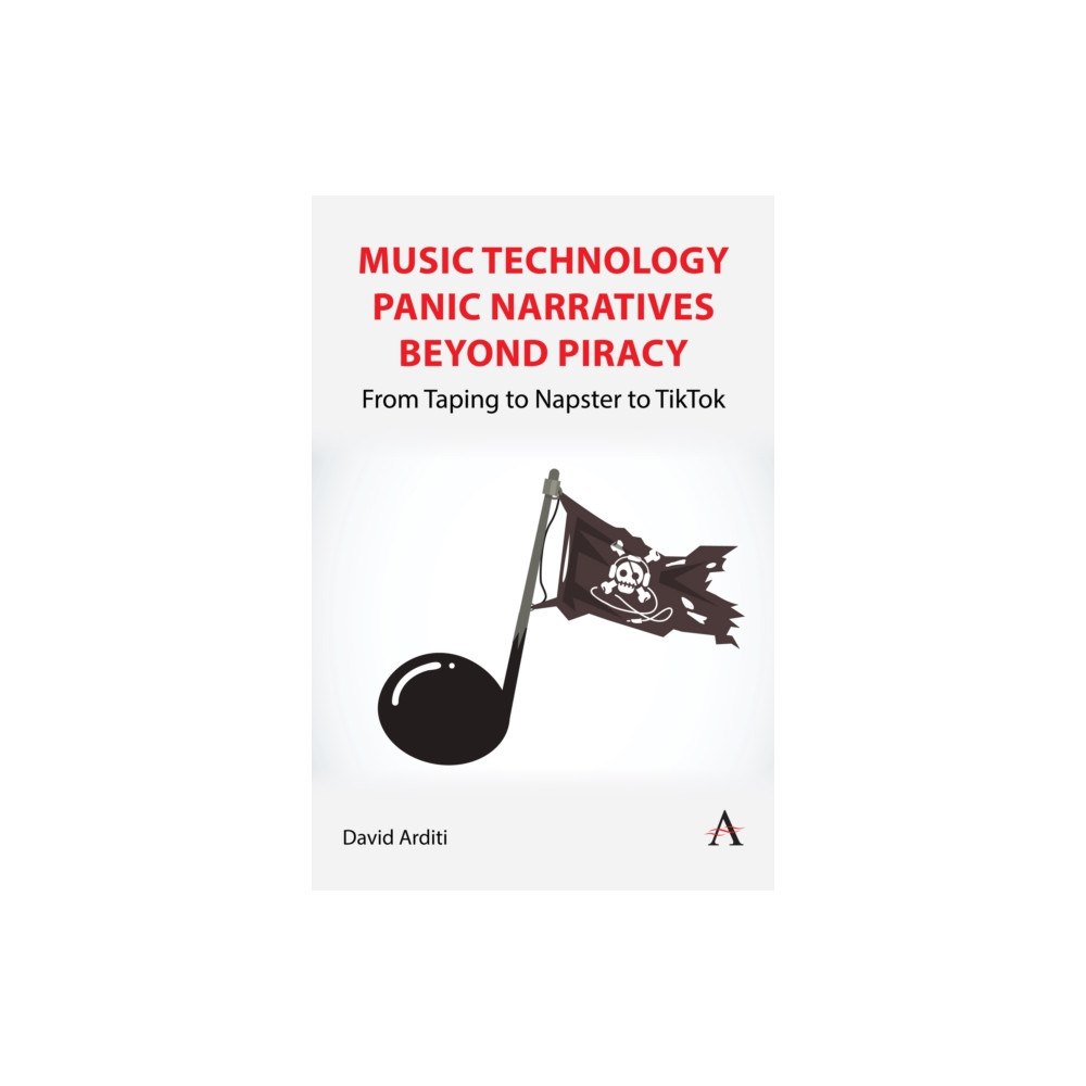 Anthem press Music Technology Panic Narratives Beyond Piracy (häftad, eng)