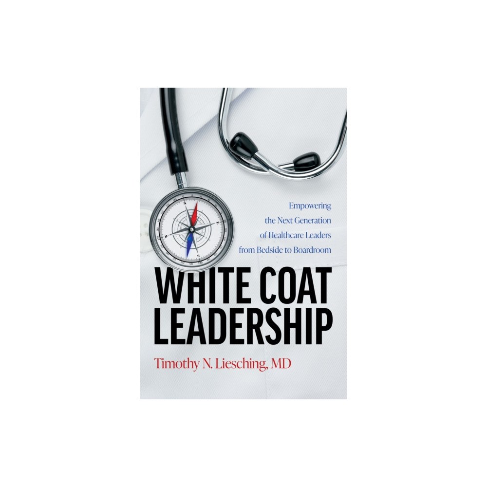 Advantage Media Group White Coat Leadership (häftad, eng)