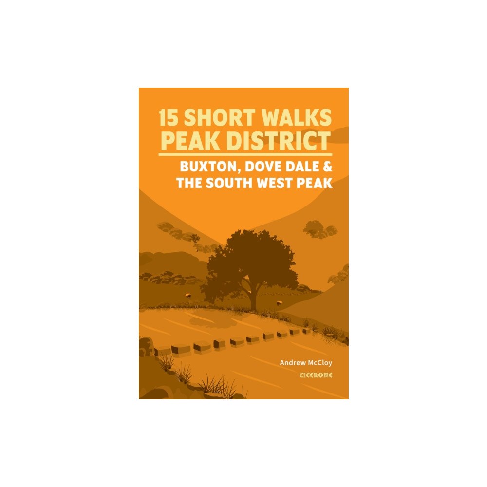 Cicerone Press 15 Short Walks in the Peak District - Buxton, Dove Dale and the South West Peak (häftad, eng)