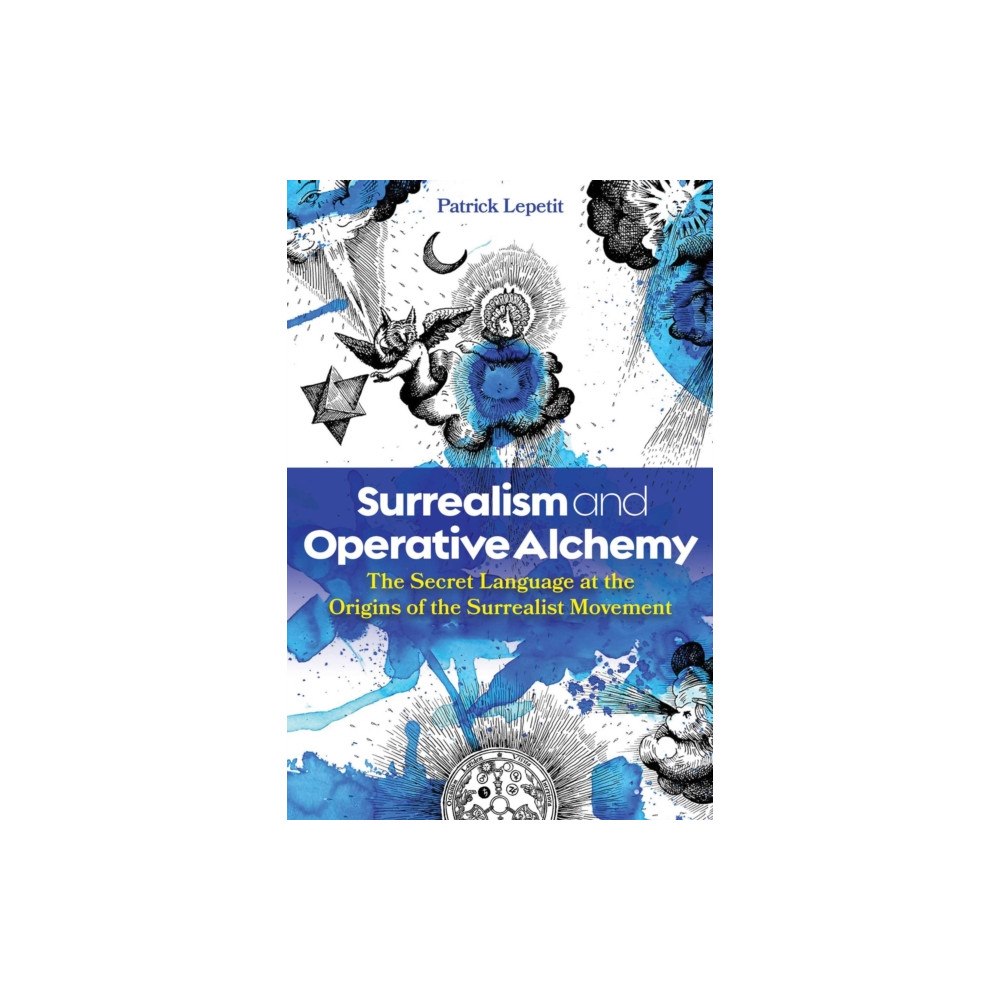 Inner Traditions Bear and Company Surrealism and Operative Alchemy (inbunden, eng)