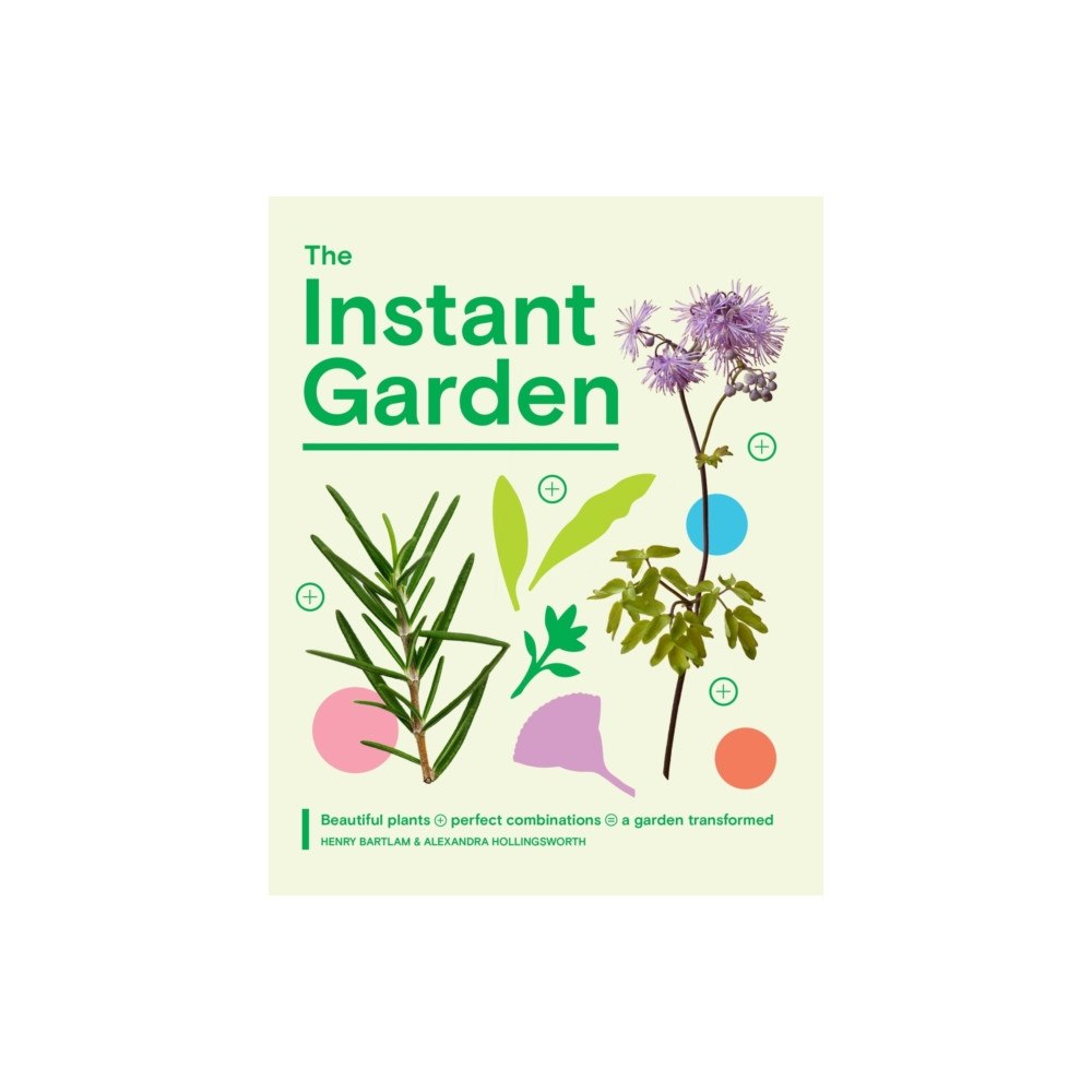 Quadrille Publishing Ltd The Instant Garden (inbunden, eng)
