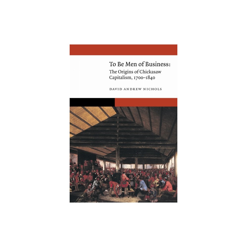 University of Nebraska Press To Be Men of Business (inbunden, eng)