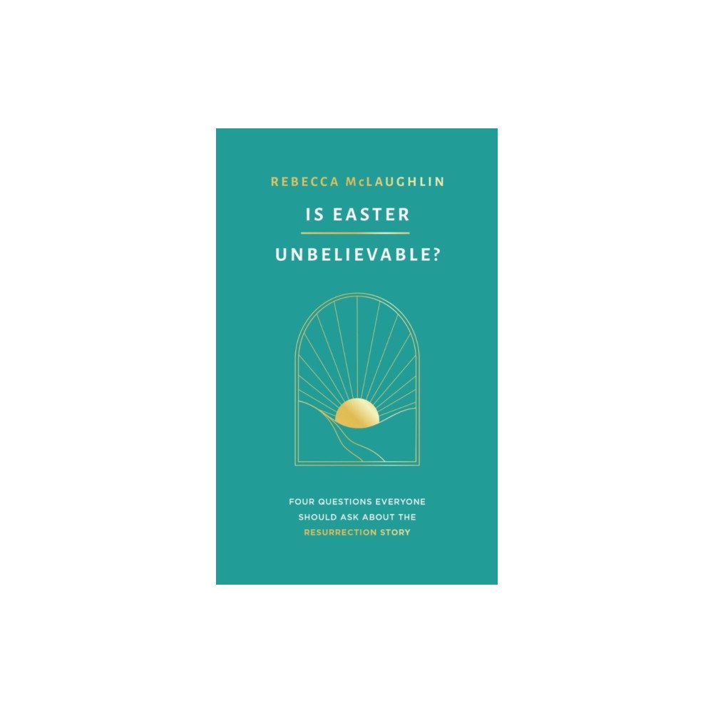 The Good Book Company Is Easter Unbelievable? (häftad, eng)