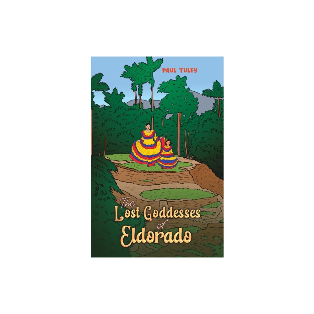 Austin Macauley Publishers The Lost Goddesses of Eldorado (häftad, eng)