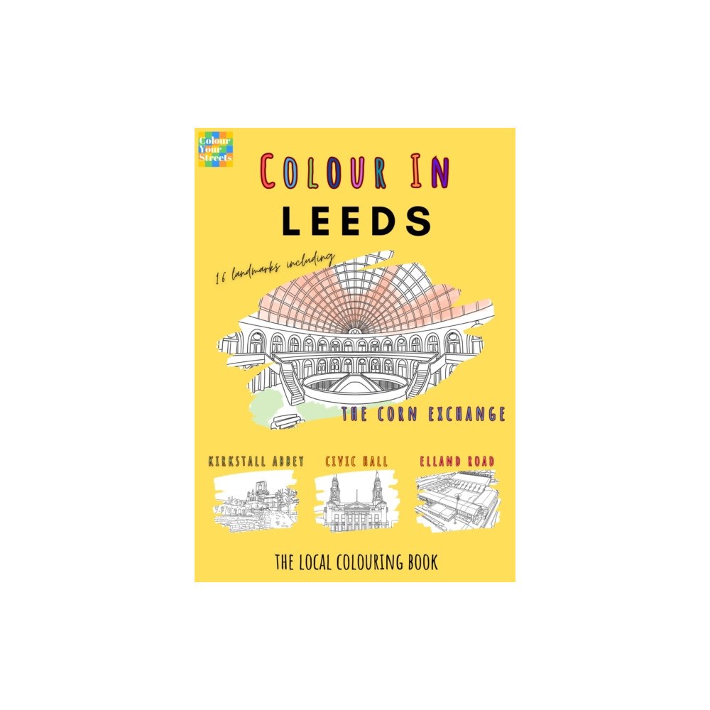 Colour Your Streets Leeds Colouring Book (A4) (häftad, eng)