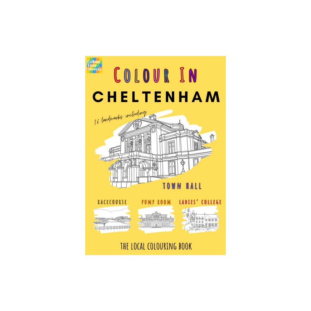 Colour Your Streets Cheltenham Colouring Book (A4) (häftad, eng)