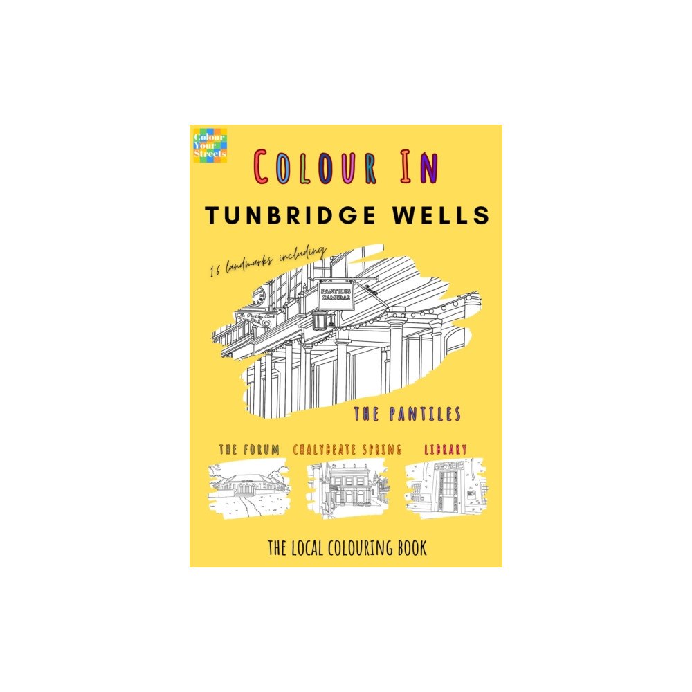 Colour Your Streets Tunbridge Wells Colouring Book (A4) (häftad, eng)