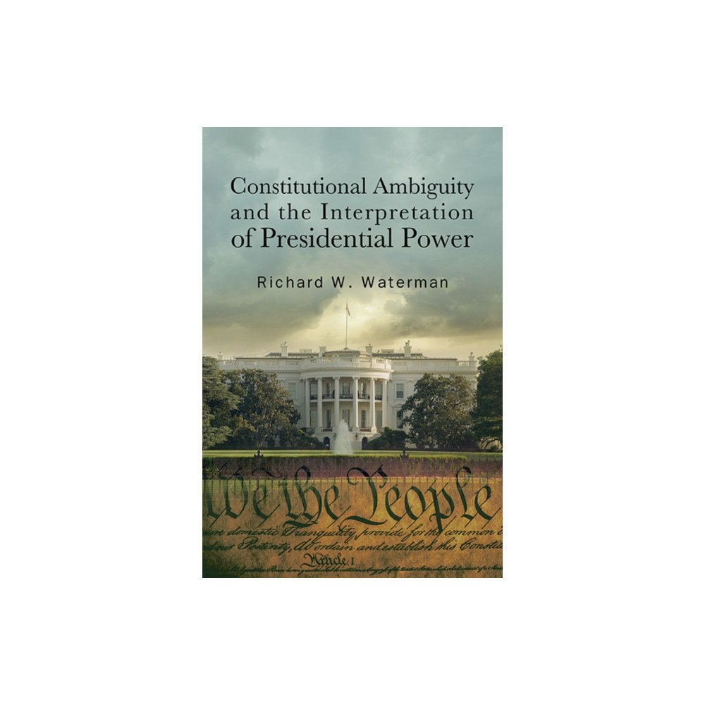 State University of New York Press Constitutional Ambiguity and the Interpretation of Presidential Power (häftad, eng)