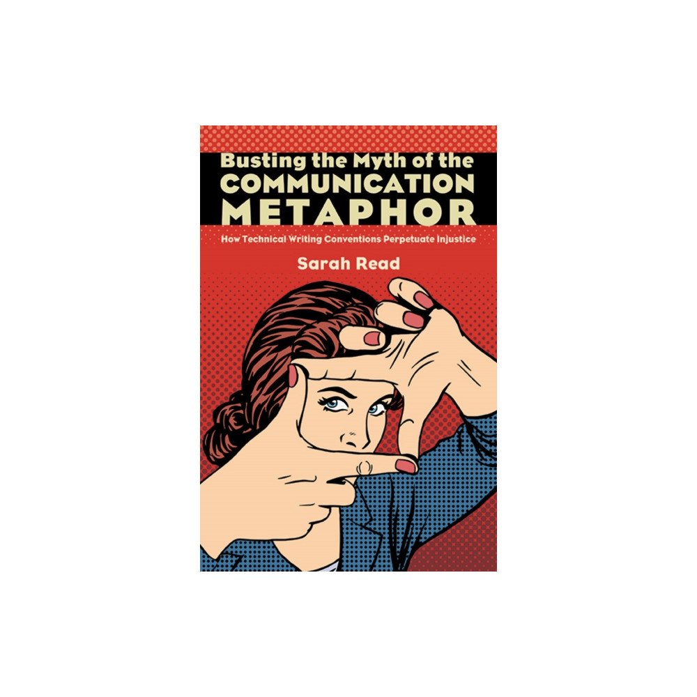 State University of New York Press Busting the Myth of the Communication Metaphor (inbunden, eng)