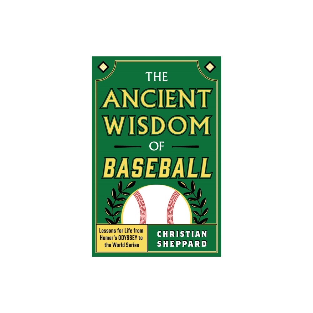 Greenleaf Book Group LLC The Ancient Wisdom of Baseball (inbunden, eng)
