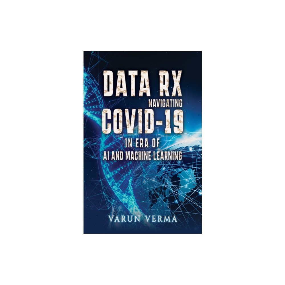 Austin Macauley Publishers Data Rx: Navigating COVID-19 in era of AI and Machine Learning (häftad, eng)