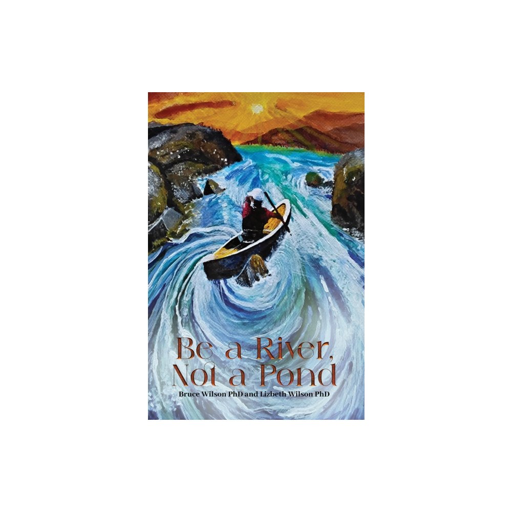 Austin Macauley Publishers Be a River, Not a Pond (häftad, eng)