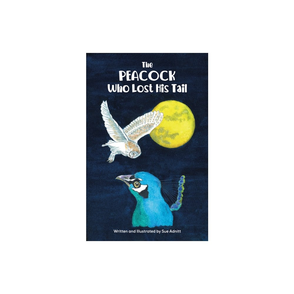 Austin Macauley Publishers The Peacock Who Lost His Tail (häftad, eng)