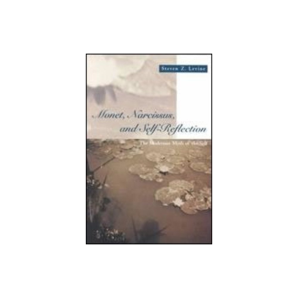 The university of chicago press Monet, Narcissus, and Self-Reflection (inbunden, eng)