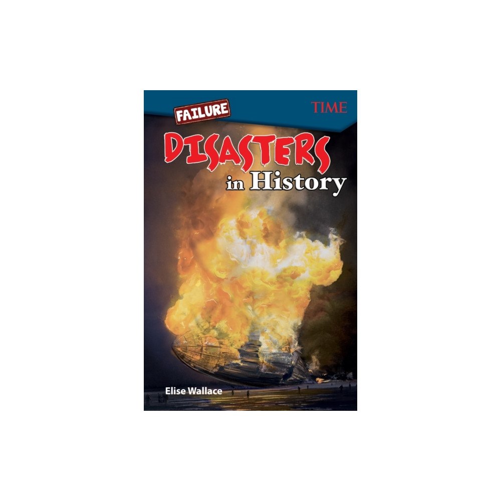 Teacher Created Materials, Inc Failure: Disasters In History (häftad, eng)