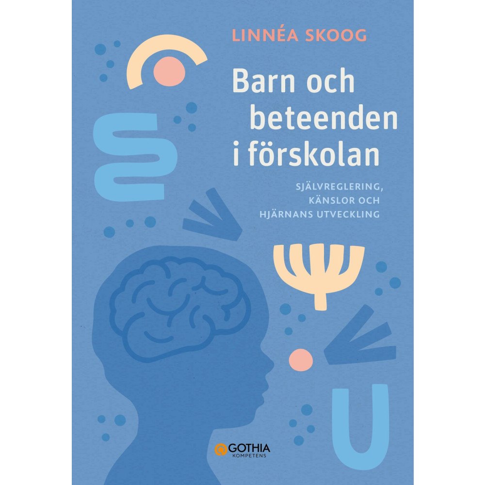 Linnéa Skoog Barn och beteenden i förskolan : självreglering, känslor och hjärnans utveckling (häftad)