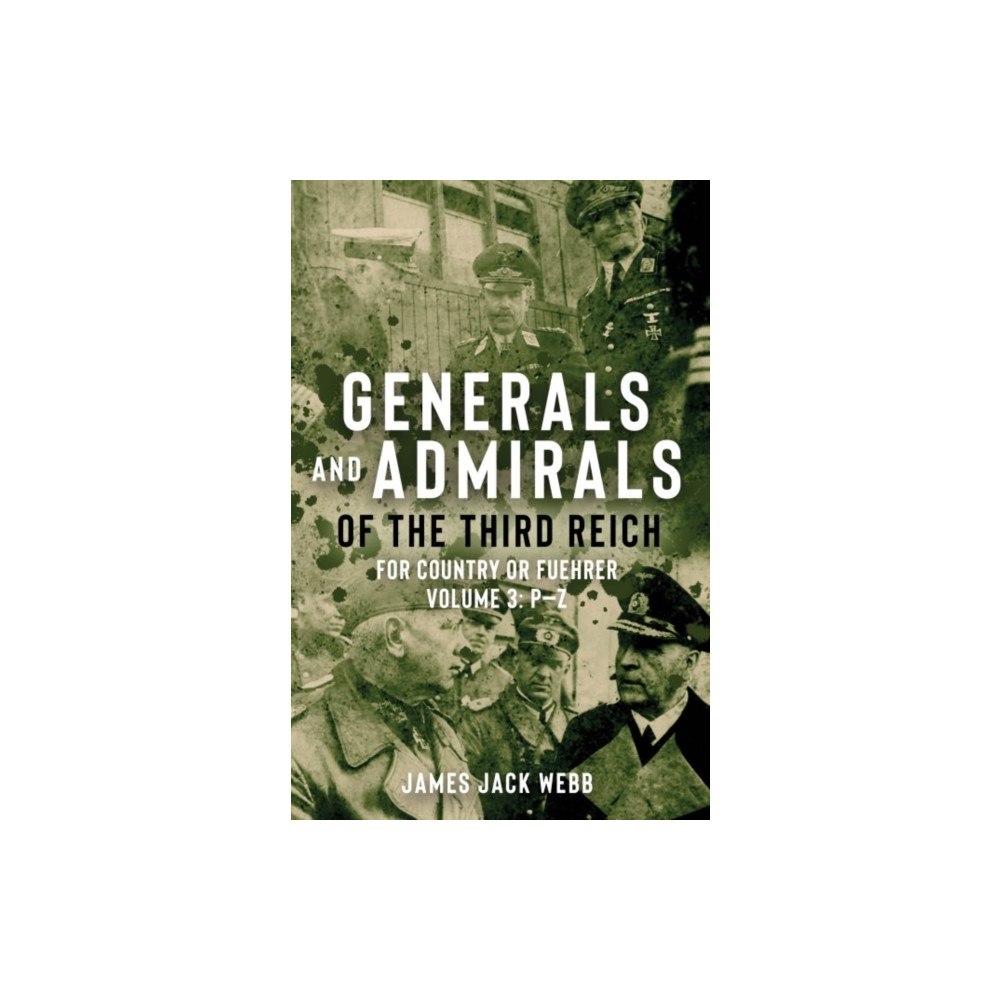 Casemate Publishers Generals and Admirals of the Third Reich (inbunden, eng)