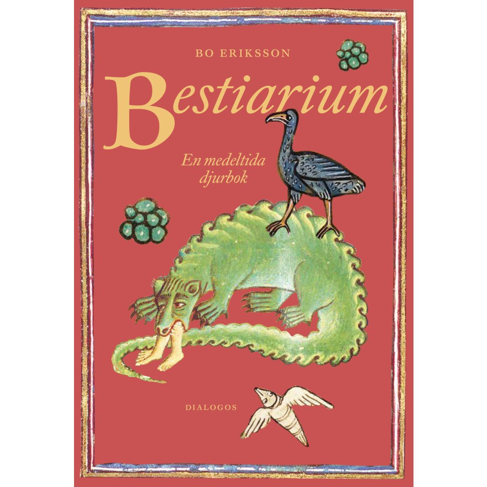 Bo Eriksson Bestiarium : en medeltida djurbok (bok, danskt band)