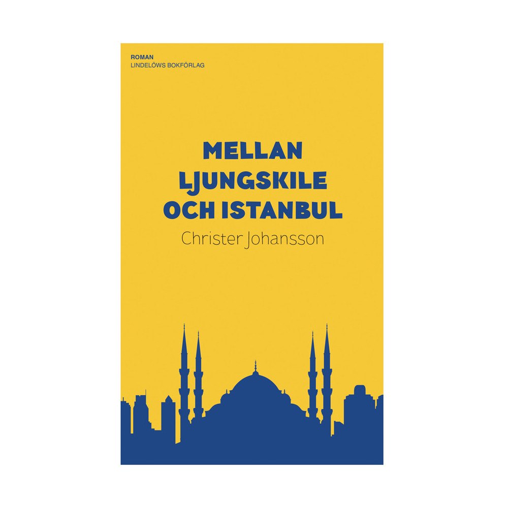 Christer Johansson Mellan Ljungskile och Istanbul (inbunden)