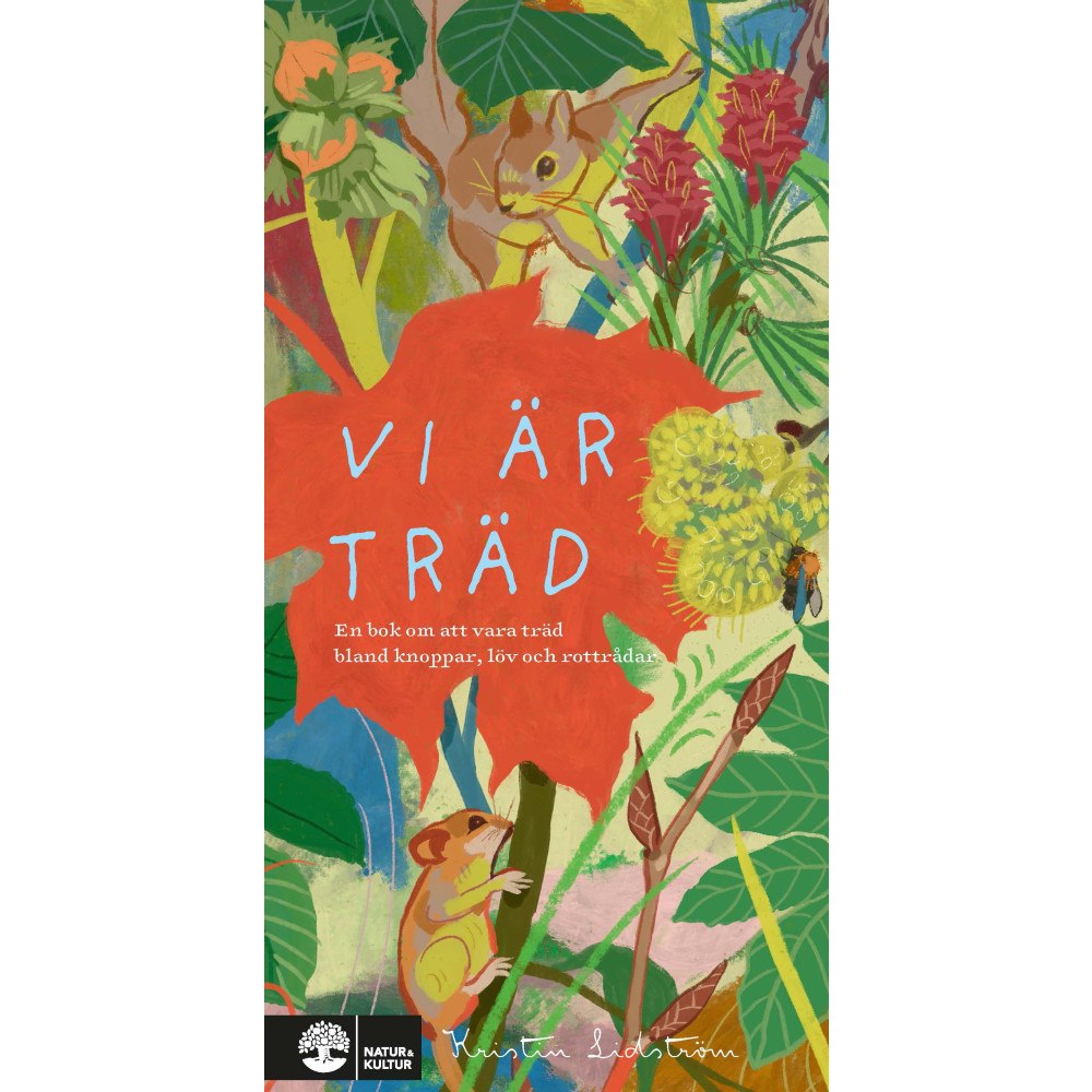 Kristin Lidström Vi är träd : en bok om att vara träd bland knoppar, löv och rottrådar (inbunden)