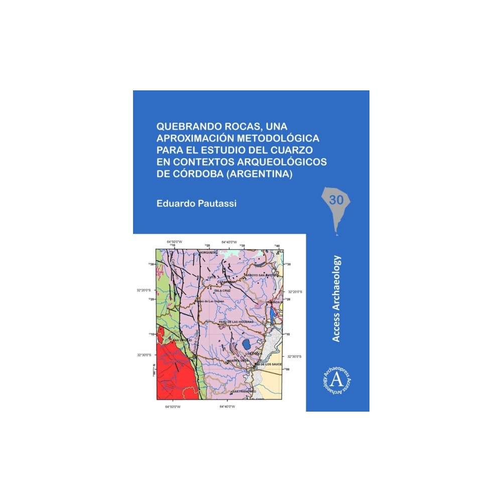 Archaeopress Quebrando rocas, una aproximacion metodologica para el estudio del cuarzo en contextos arqueologicos de Cordoba (Argenti...