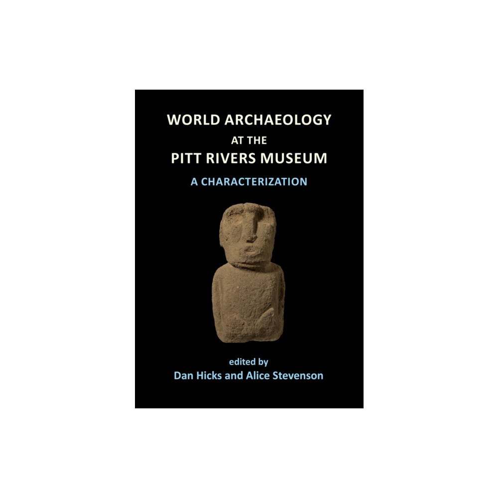 Archaeopress World Archaeology at the Pitt Rivers Museum: A Characterization (häftad, eng)