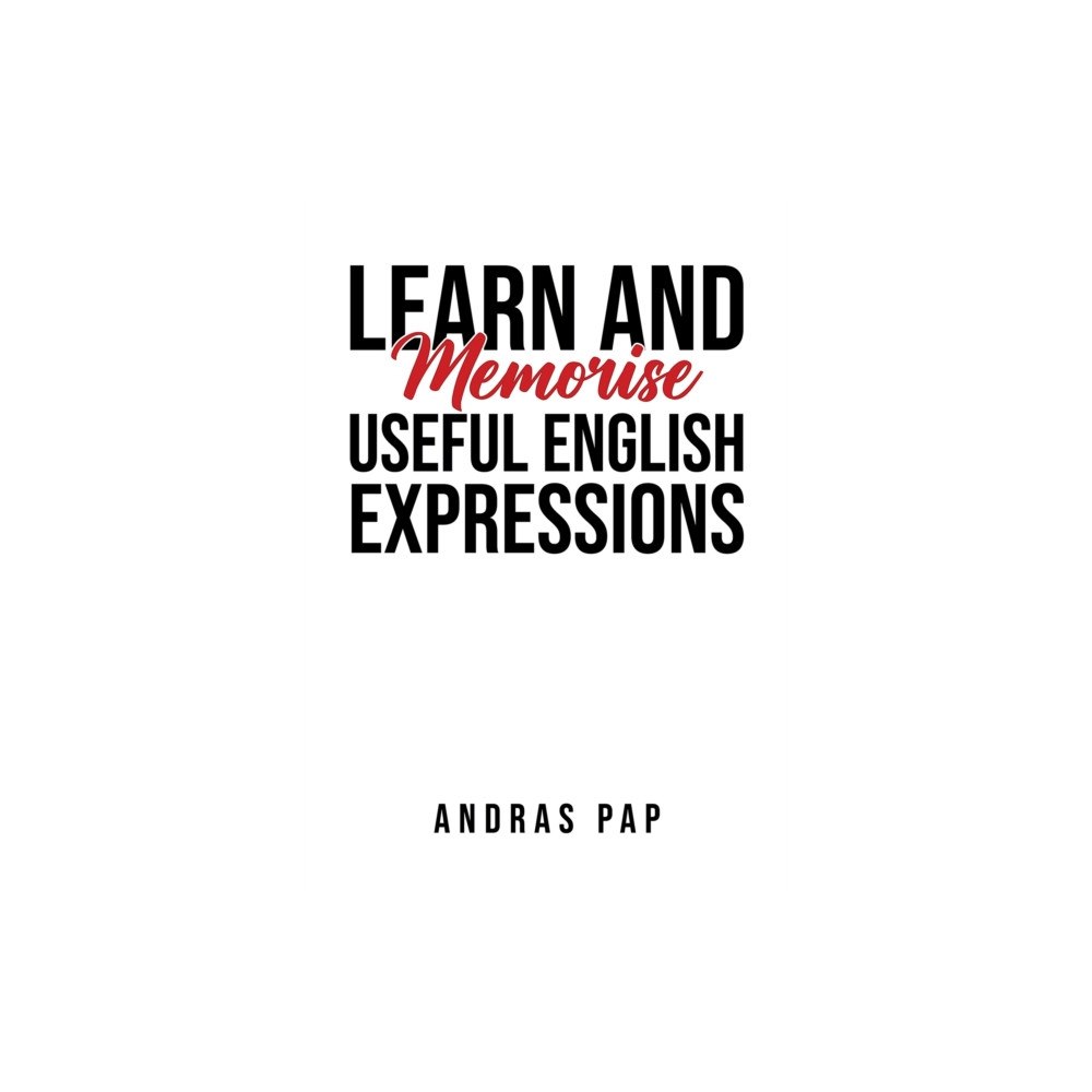Austin Macauley Publishers Learn and Memorise Useful English Expressions (häftad, eng)