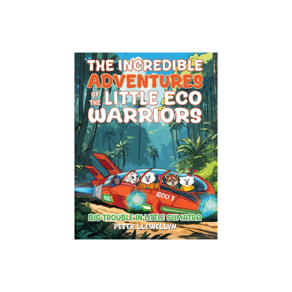 Austin Macauley Publishers The Incredible Adventures of the Little Eco Warriors: Big Trouble in Little Sumatra (häftad, eng)